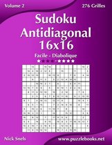 Sudoku Antidiagonal 16x16 - Facile a Diabolique - Volume 2 - 276 Grilles