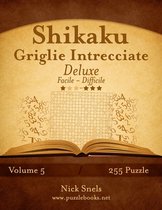 Shikaku Griglie Intrecciate Deluxe - Da Facile a Difficile - Volume 5 - 255 Puzzle