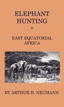 Elephant-Hunting In East Equatorial Africa - Being An Account Of Three Years' Ivory-Hunting Under Mount Kenia And Amoung The Ndorobo Savages Of The Lorogo Mountains, Including A Trip To The North End Of Lake Rudolph