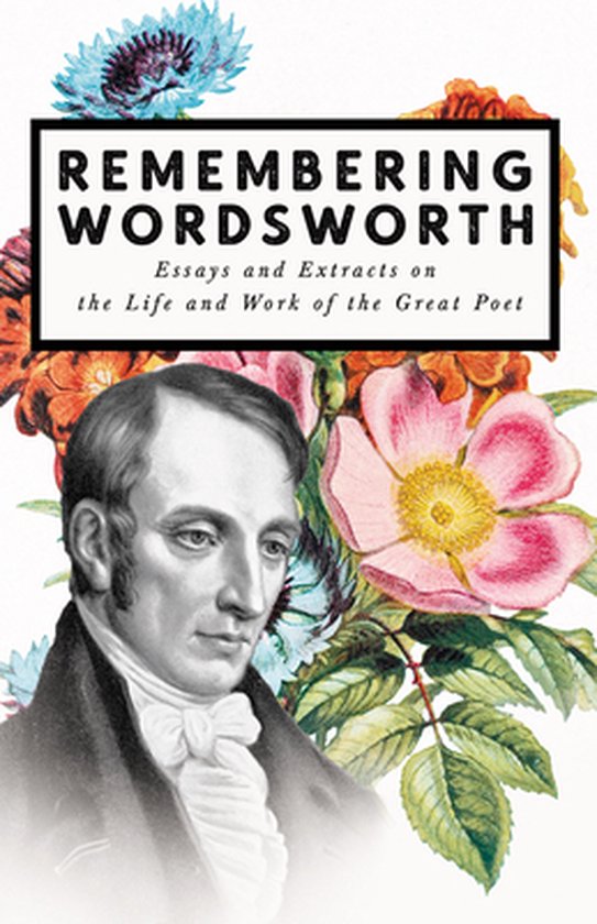 Remembering Wordsworth - Essays and Extracts on the Life and ... - cover