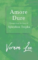 Amore Dure - Passages from the Diary of Spiridion Trepka (Fantasy and Horror Classics)