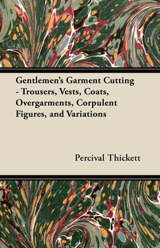 Gentlemen'S Garment Cutting - Trousers, Vests, Coats, Overga - cover
