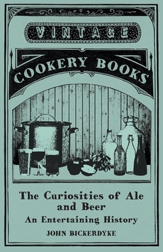 The Curiosities of Ale and Beer - An Entertaining History - cover