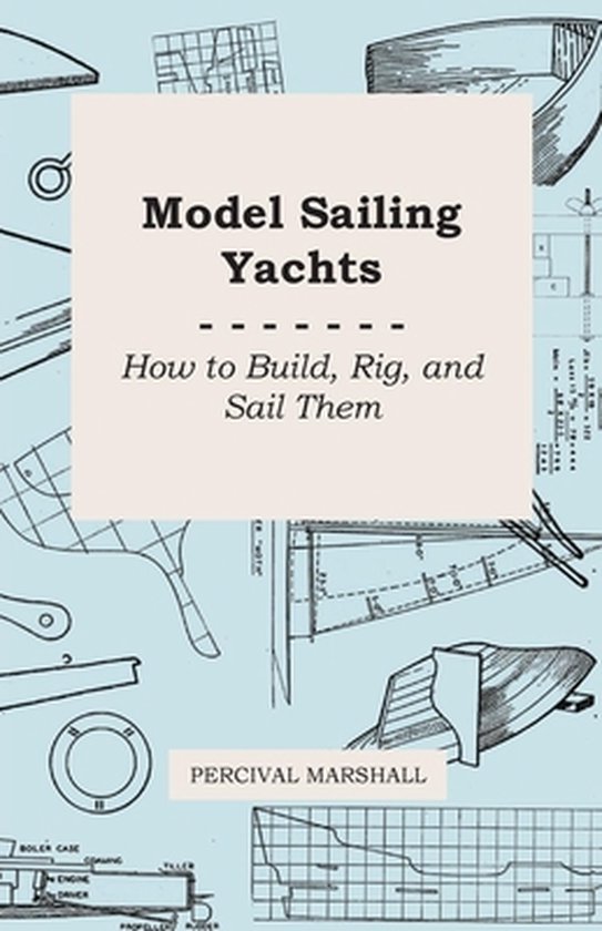 Model Sailing Yachts - How to Build, Rig, and Sail Them - cover