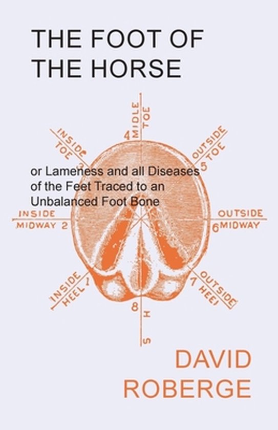 The Foot of the Horse or Lameness and All Diseases of the Fe ... - cover