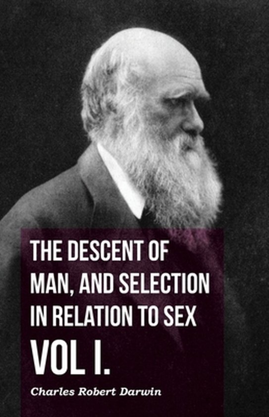 The Descent Of Man, And Selection In Relation To Sex - Vol I ... - cover
