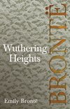 Wuthering Heights; Including Introductory Essays by Virginia Woolf and Charlotte Bronte