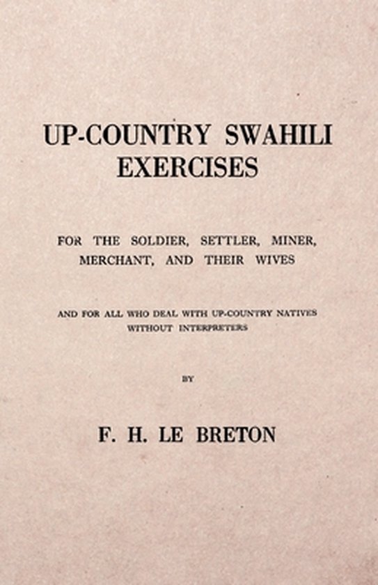 Up-Country Swahili - For the Soldier, Settler, Miner, Mercha ... - cover