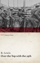 Wwi Centenary- Over the Top with the 25th (WWI Centenary Series)