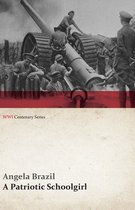 Wwi Centenary-A Patriotic Schoolgirl (WWI Centenary Series)