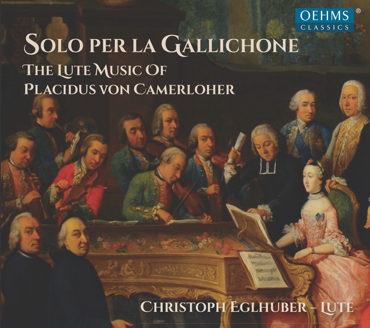 Christoph Eglhuber - Solo Per la Gallichone: The Lute Music Of Placidus von Camerloher (CD)