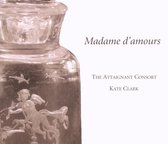 Kate+Attaignant Consort Clark - Madame D Amours-Musique For Renaiss (CD)
