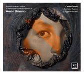 Carlo Vistoli - Filippo Pantieri - Sezione Aurea - Amor Tiranno. Broken-Hearted Lovers In Seventeenth (CD)