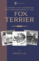 A History and Description, with Reminiscences, of the Fox Terrier (A Vintage Dog Books Breed Classic - Terriers)