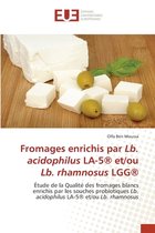 Fromages enrichis par Lb. acidophilus LA-5(R) et/ou Lb. rhamnosus LGG(R)