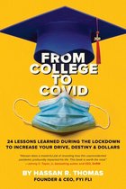 From College To Covid: 24 Lessons Learned During Lockdown To Increase Your Drive, Destiny, & Dollars: 24 Learned: 24 Lessons Learned During Lockdown To Increase Your Drive, Destiny