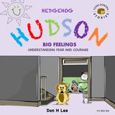 Hedgehog Hudson - Big Feelings Fear and Courage