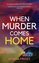 Aileen and Callan Murder Mysteries- When Murder Comes Home