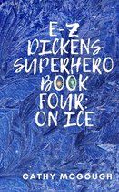 E-Z Dickens Superhero: Book Four: On Ice