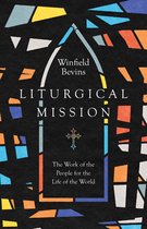 Liturgical Mission – The Work of the People for the Life of the World