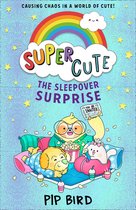 Super Cute The Sleepover Surprise From the bestselling author of The Naughtiest Unicorn