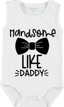 Baby Rompertje met tekst 'Handsome like daddy' | mouwloos l | wit zwart | maat 62/68 | cadeau | Kraamcadeau | Kraamkado