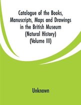 Catalogue of the Books, Manuscripts, Maps and Drawings in the British Museum (Natural History)