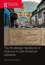 Routledge Literature Handbooks - The Routledge Handbook of Violence in Latin American Literature