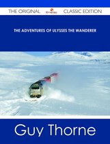 The Adventures of Ulysses the Wanderer - The Original Classic Edition