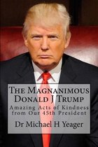 The Magnanimous Donald J Trump