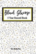Blood Glucose 5 Year Record Book