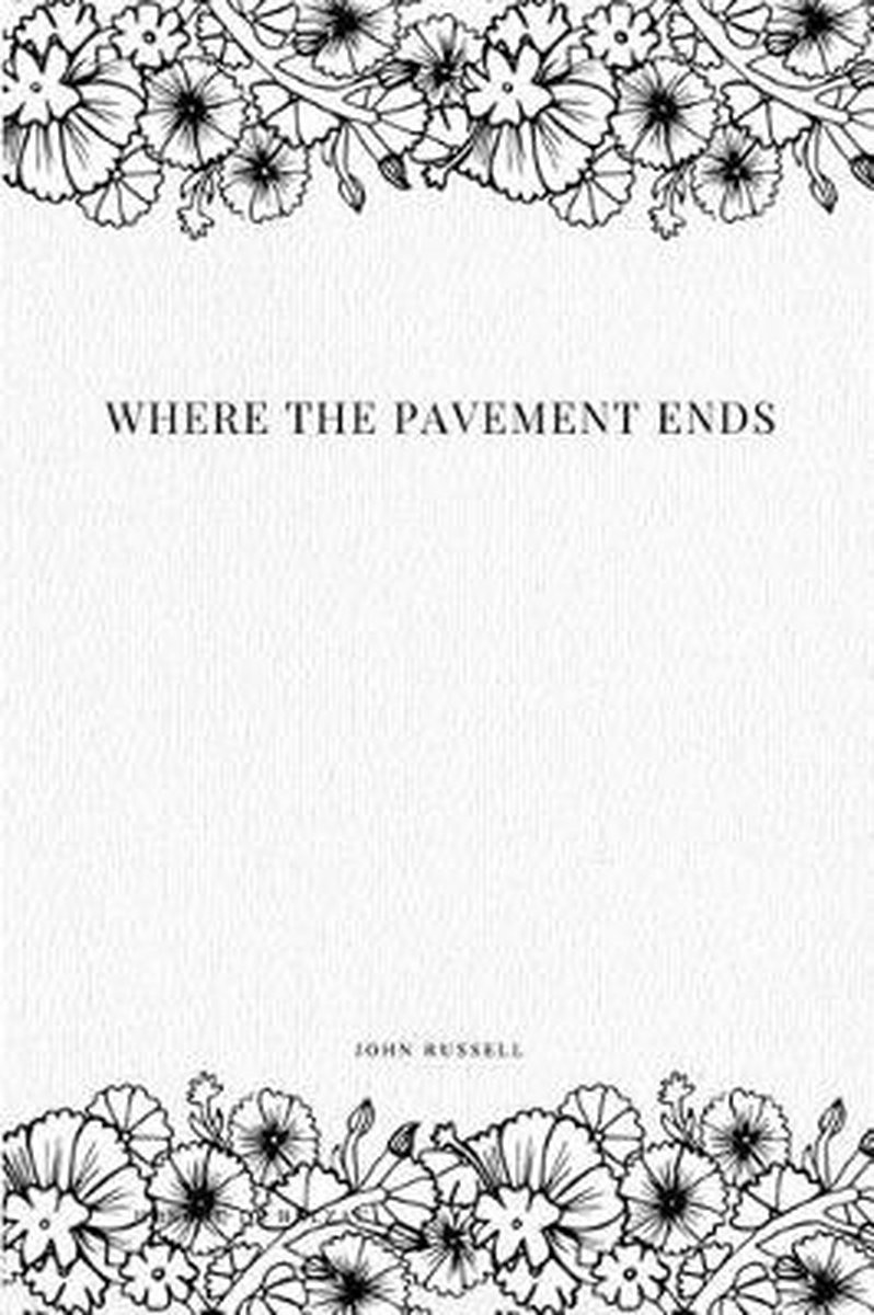 Where The Pavement Ends van E John Russell