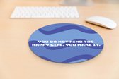 Muismat antislip | Muismat met quote | Inspirational & Motivational | Leuke muismat met tekst| Muismat: You do not find the happy life. You make it | Mousepad