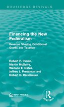 Routledge Revivals - Financing the New Federalism