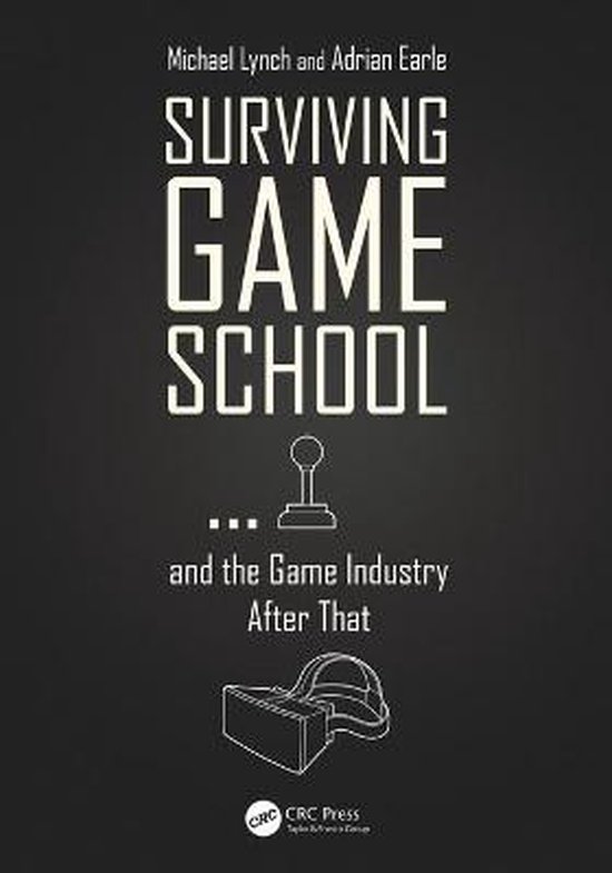 Surviving Game Schoolâ ¦and the Game Industry After That - cover