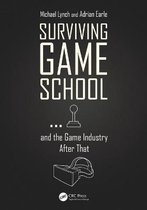 Surviving Game Schoolâ ¦and the Game Industry After That
