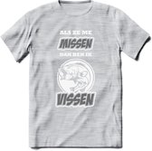 Als Ze Me Missen Dan Ben Ik Vissen T-Shirt | Grijs | Grappig Verjaardag Vis Hobby Cadeau Shirt | Dames - Heren - Unisex | Tshirt Hengelsport Kleding Kado - Licht Grijs - Gemaleerd