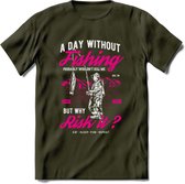 A Day Without Fishing - Vissen T-Shirt | Roze | Grappig Verjaardag Vis Hobby Cadeau Shirt | Dames - Heren - Unisex | Tshirt Hengelsport Kleding Kado - Leger Groen - M