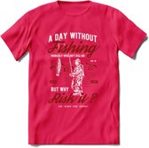 A Day Without Fishing - Vissen T-Shirt | Rood | Grappig Verjaardag Vis Hobby Cadeau Shirt | Dames - Heren - Unisex | Tshirt Hengelsport Kleding Kado - Roze - M