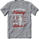 A Day Without Fishing - Vissen T-Shirt | Rood | Grappig Verjaardag Vis Hobby Cadeau Shirt | Dames - Heren - Unisex | Tshirt Hengelsport Kleding Kado - Donker Grijs - Gemaleerd - 3X