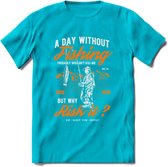A Day Without Fishing - Vissen T-Shirt | Oranje | Grappig Verjaardag Vis Hobby Cadeau Shirt | Dames - Heren - Unisex | Tshirt Hengelsport Kleding Kado - Blauw - L