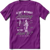 A Day Without Fishing - Vissen T-Shirt | Grijs | Grappig Verjaardag Vis Hobby Cadeau Shirt | Dames - Heren - Unisex | Tshirt Hengelsport Kleding Kado - Paars - XXL