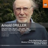 Emin Martirosian, Musica Viva Symphony Orchestra, Alexander Walker - Griller: Orchestral Music, Volume Two (CD)