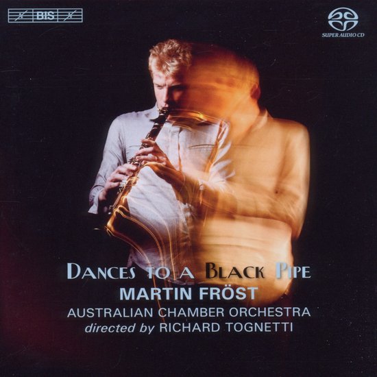 Martin Fröst, Australian Chamber Orchestra, Richard Tognetti - Dances To A Black Pipe (SACD)