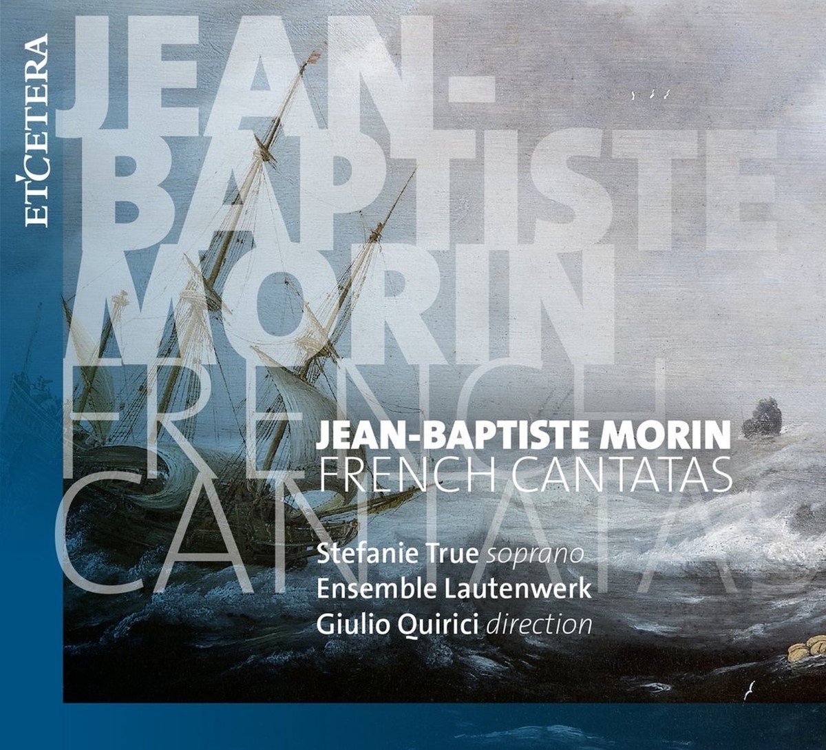 Stefanie True, Ensemble Lautenwerk, Giulo Quirici - Morin: French Cantates (CD)