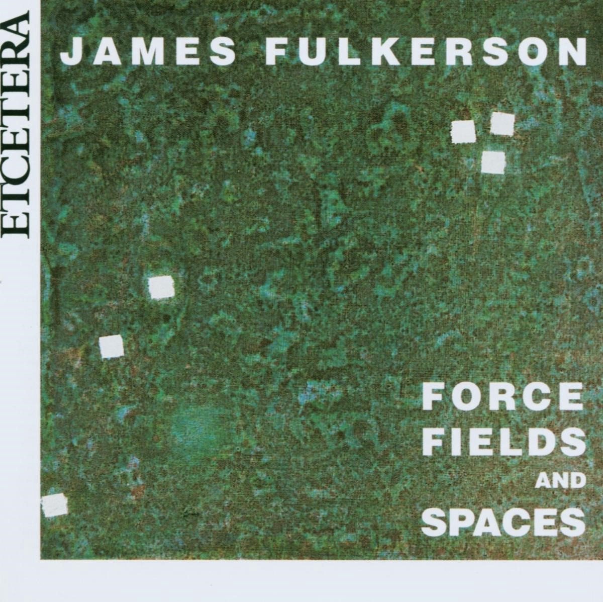 James Fulkerson - Fulkerson: Force Fields And Spaces (CD)