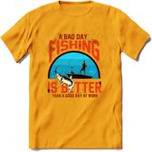 A Bad Day Fishing - Vissen T-Shirt | Oranje | Grappig Verjaardag Vis Hobby Cadeau Shirt | Dames - Heren - Unisex | Tshirt Hengelsport Kleding Kado - Geel - L