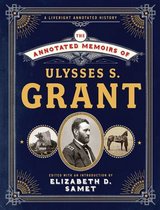 The Annotated Books 0 - The Annotated Memoirs of Ulysses S. Grant (The Annotated Books)