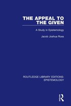 Routledge Library Editions: Epistemology - The Appeal to the Given