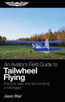 An Aviator's Field Guide to Tailwheel Flying